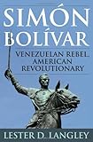 Simón Bolívar: Venezuelan Rebel, American Revolutionary