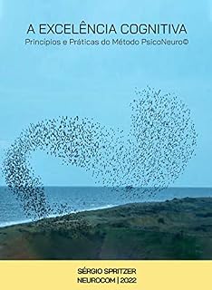 Livro A Excelência Cognitiva. : Princípios e Práticas do Método PsicoNeuro.