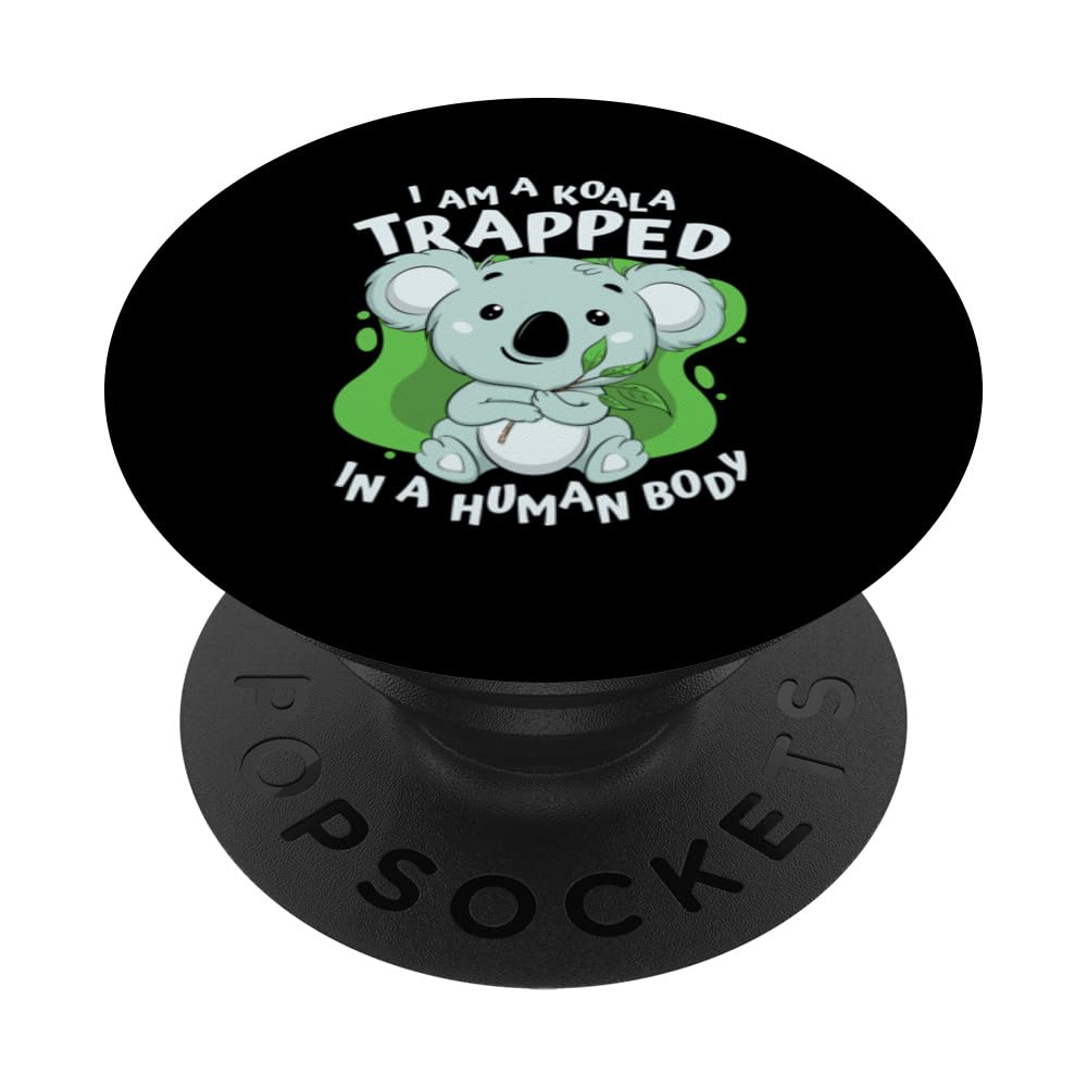 I'm A Koala Trapped In A Human Body Koalabear Lover Koala PopSockets Swappable PopGrip