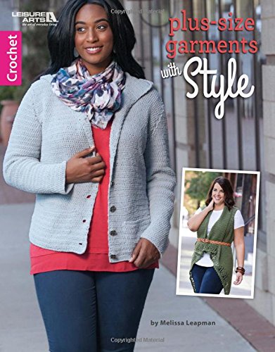 Plus Size Crochet Garments | Leisure Arts (6965) by Melissa Leapman Blowney