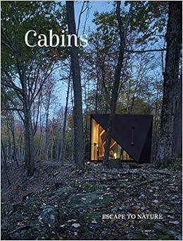 Cabins: Escape to Nature Cabins: Escape to Nature
