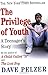 The Privilege of Youth: A Teenager's Story - Book by Dave Pelzer