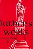Luther's Works Lectures on Galatians: Chapters 1-4 (Luther's Works) (Luther's Works (Concordia)) by Martin Luther, Jaroslav Jan Pelikan
