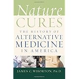 Nature Cures: The History of Alternative Medicine in America