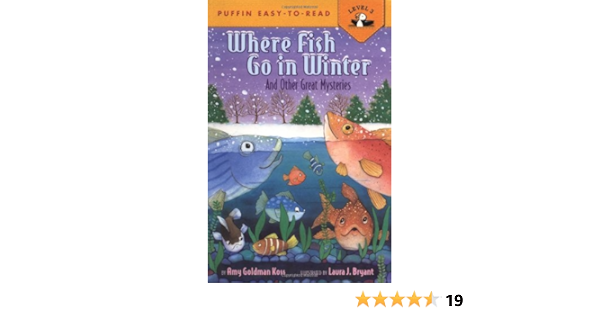 Amazon.com: Where Fish Go In Winter (Easy-To-Read, Puffin): 9780142300381:  Koss, Amy Goldman, Bryant, Laura: Books Amazon.com: Where Fish Go In Winter (Easy-To-Read, Puffin): 9780142300381:  Koss, Amy Goldman, Bryant, Laura: Books