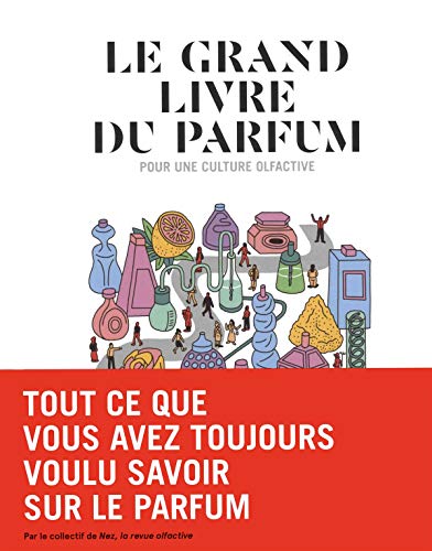 Le grand livre du parfum : Pour une culture olfactive by Collectif