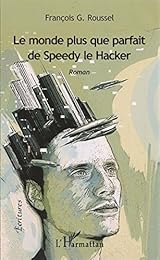 Le  monde plus que parfait de Speedy le hacker