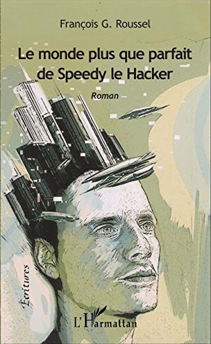 Le  monde plus que parfait de Speedy le hacker