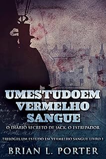 Livro Um Estudo Em Vermelho Sangue - O Diário Secreto de Jack, o Estripador: Em Português (Trilogia Um Estudo Em Vermelho Sangue Livro 1)