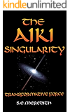 The Aiki Singularity: Transformative Power