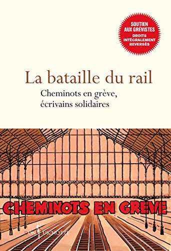 La Bataille Du Rail Cheminots En Grève écrivains - 