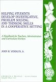 Helping Students Develop Investigative, Problem Solving, and Thinking Skills in a Cooperative Setting : A Handbook for Teachers, Administrators, and Curriculum Workers, Verduin, John R., Jr., 0398066035