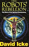 The Robots' Rebellion: The Story of the Spiritual Renaissance by