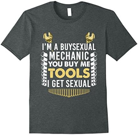 Mens I'm a Buysexual Mechanic : You Buy Me Tools I Get Sexual 3XL Dark Heather