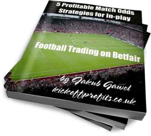 FREE 5 Profitable Match Odds Strategies For In-play Football Trading On Betfair (Betfair Football Trading<br />[R.A.R]