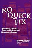No Quick Fix : Rethinking Literacy Programs in America's Elementary Schools, , 0807733881