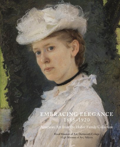 Embracing Elegance, 1885-1920: American Art from the Huber Family Collection