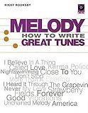 Melody: How to Write Great Tunes by 