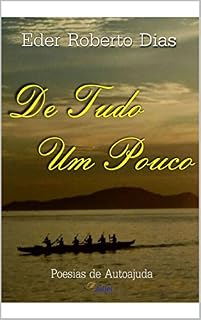 Livro De Tudo Um Pouco: Poesias de autoajuda