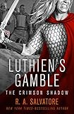 Luthien's Gamble (The Crimson Shadow Book 2) by R. A. Salvatore