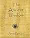 The Ancient Wisdom by Annie Besant