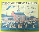 Hardcover Through these arches;: The story of Independence Hall, Book