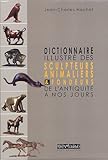 Dictionnaire illustré des sculpteurs animaliers & fondeurs de l'Antiquité à nos jours : Coffret e by 