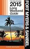 FORT MYERS & SANIBEL - The Delaplaine 2015 Long Weekend Guide (Long Weekend Guides)