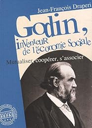 Godin, inventeur de l'économie sociale