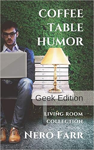 Coffee Table Humor Book 7 Geek Edition Farr Nero 9781718118997 Books Amazon Ca