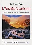L'Archéofuturisme : Techno-science et retour aux valeurs ancestrales by