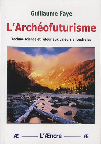 L'Archéofuturisme : Techno-science et retour aux valeurs ancestrales by (Paperback)