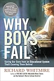 Why Boys Fail: Saving Our Sons from an Educational System That's Leaving Them Behind by 