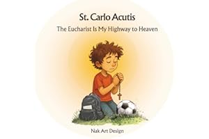 St. Carlo Acutis: The Eucharist is My Highway to Heaven