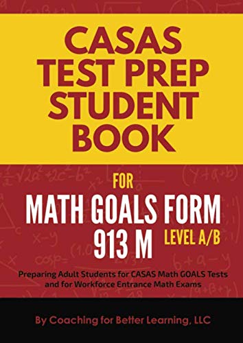 CASAS Test Prep Student Book for Math GOALS Form 913 M Level A/B: Preparing Adult Students for CASAS