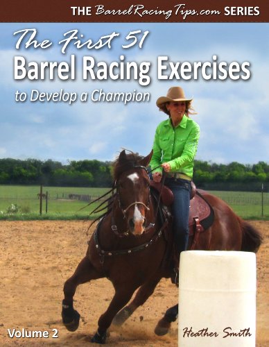 The First 51 Barrel Racing Exercises to Develop a Champion (BarrelRacingTips.com Book 2)