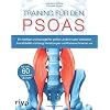 Training für den Psoas: Ein kräftiger und beweglicher großer Lendenmuskel verbessert Ihre Mobilität und beugt Verletzungen und Rückenschmerzen vor
