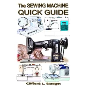 The Sewing Machine Quick Guide