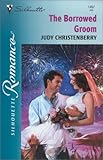 The Borrowed Groom (The Circle K Sisters) (Silhouette Romance, 1457)