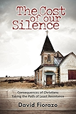 The Cost of Our Silence: Consequences of Christians Taking the Path of Least Resistance