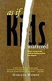 Image de As If Kids Mattered: What's Wrong in the World of Child Protection and Adoption