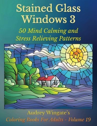Stained Glass Windows 3: 50 Mind Calming And Stress Relieving Patterns: Volume 19 (Coloring Books For Adults)