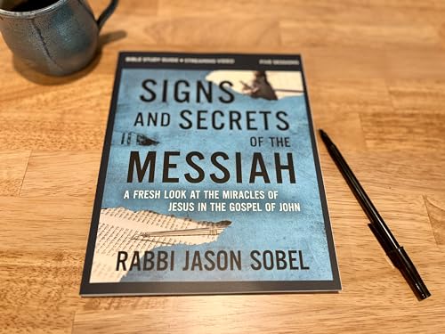 Signs and Secrets of the Messiah Bible Study Guide plus Streaming Video: A Fresh Look at the Miracles of Jesus in the Gospel of John