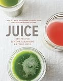 Juice: Recipes for Juicing, Cleansing, and Living