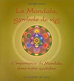 Le Mandala, symbole de vie : L'Importance du mandala dans notre quotidien by