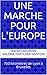 Une marche pour l'Europe: 750 kilomètres de Lyon à Bruxelles (French Edition) by 