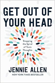 Get Out of Your Head: Stopping the Spiral of Toxic Thoughts
