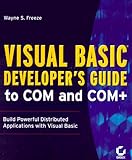 Visual Basic Developer's Guide to COM and COM+ by Wayne S. Freeze, Ash Rofail