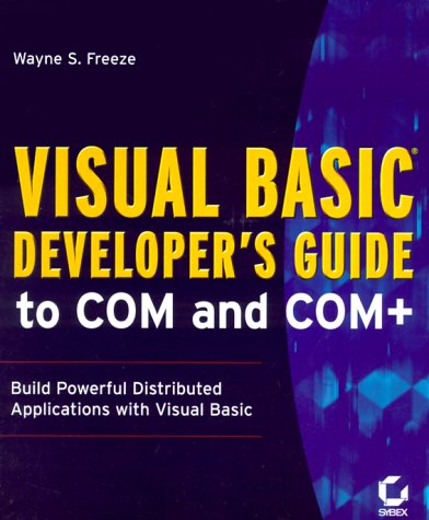 Visual Basic Developer's Guide to COM and COM+ by Wayne S. Freeze, Ash Rofail