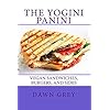 The Yogini Panini: Vegan Sandwiches, Burgers, and Sides
